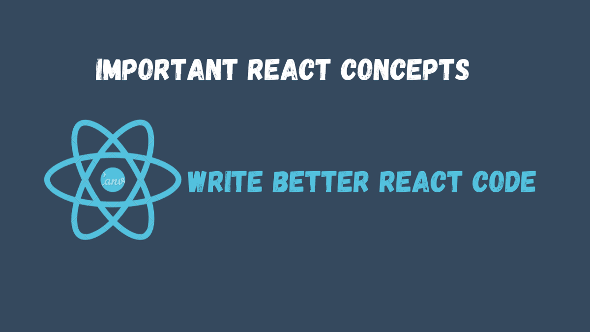 Important concepts in React that you should be familiar with